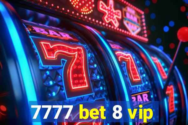 7777 bet 8 vip